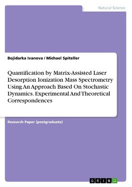 Quantification by Matrix-Assisted Laser Desorption Ionization Mass Spectrometry Using An Approach Based On Stochastic Dynamics. Experimental And Theoretical Correspondences