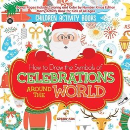 Children Activity Books. How to Draw the Symbols of Celebrations around the World. Bonus Pages Include Coloring and Color by Number Xmas Edition. Merry Activity Book for Kids of All Ages