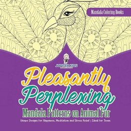 Mandala Coloring Books. Pleasantly Perplexing Mandala Patterns on Animal Fur. Unique Designs for Happiness, Meditation and Stress Relief. Ideal for Teens
