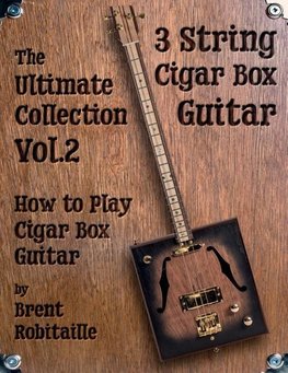 Cigar Box Guitar - The Ultimate Collection Volume Two