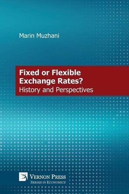 Fixed or Flexible Exchange Rates? History and Perspectives