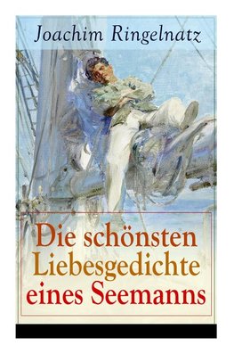 Die schönsten Liebesgedichte eines Seemanns