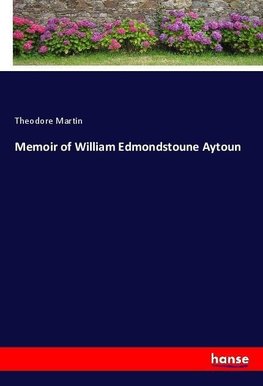 Memoir of William Edmondstoune Aytoun