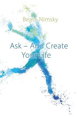 Ask and Create your Life