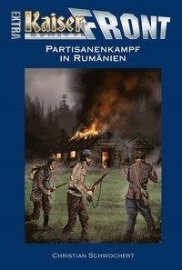 KAISERFRONT Extra: Partisanenkampf in Rumänien