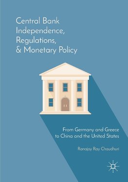 Central Bank Independence, Regulations, and Monetary Policy