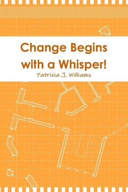 Change Begins with a Whisper