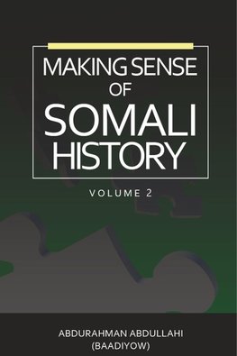 MAKING SENSE OF SOMALI HISTORY