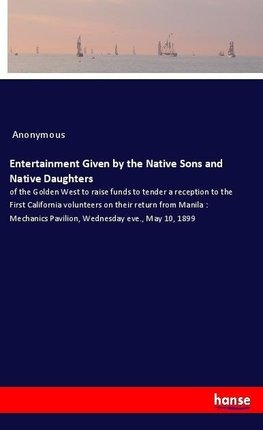 Entertainment Given by the Native Sons and Native Daughters