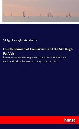 Fourth Reunion of the Survivors of the 52d Regt. Pa. Vols.