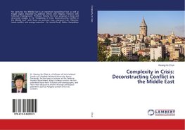 Complexity in Crisis: Deconstructing Conflict in the Middle East