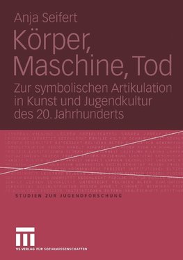 Körper, Maschine, Tod
