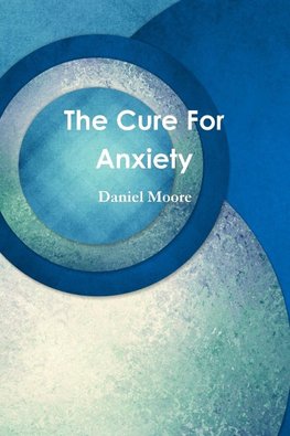 The Cure For Anxiety
