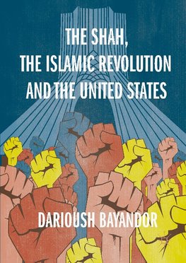 The Shah, the Islamic Revolution and the United States