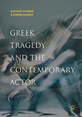 Greek Tragedy and the Contemporary Actor
