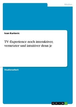 TV-Experience noch interaktiver, vernetzter und intuitiver denn je