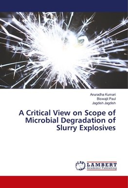 A Critical View on Scope of Microbial Degradation of Slurry Explosives