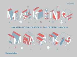 Making Marks: Architects' Sketchbooks?the Creative Process