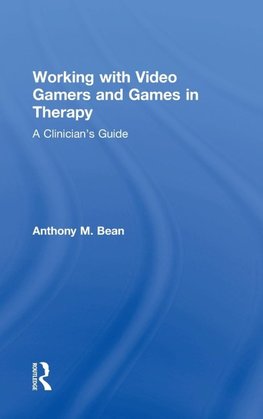 Working with Video Gamers and Games in Therapy