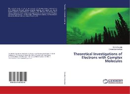 Theoretical Investigations of Electrons with Complex Molecules