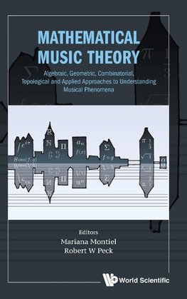 MATHEMATICAL MUSIC THEORY