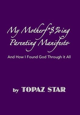 My Motherf*$%ing Parenting Manifesto