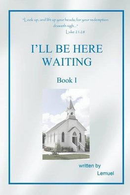 I'LL BE HERE WAITING