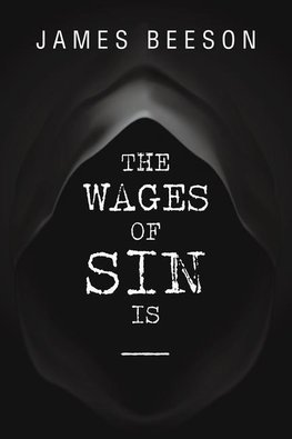 The Wages of Sin Is -----