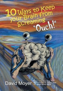 10 Ways to keep Your Brain from Screaming "Ouch!"