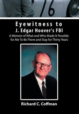 Eyewitness to J. Edgar Hoover's FBI