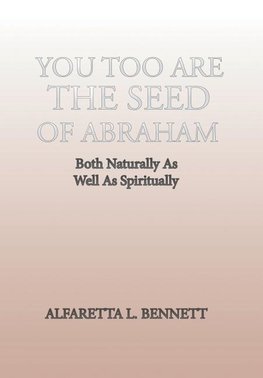 You Too Are The Seed of Abraham