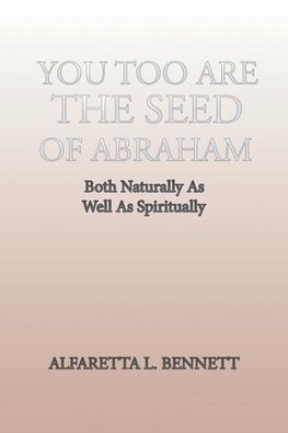 You Too Are The Seed of Abraham