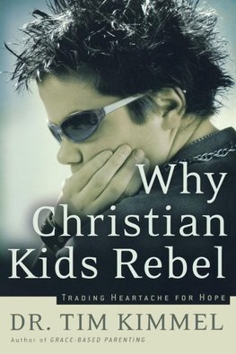 The Why Christian Kids Rebel