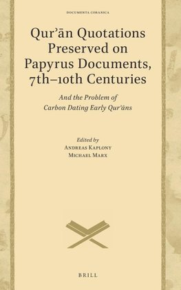 Qur¿¿n Quotations Preserved on Papyrus Documents, 7th-10th Centuries