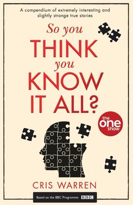 So You Think You Know It All?