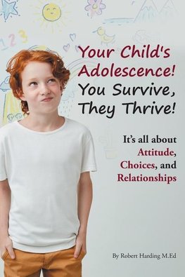 Your Child's Adolescence! You Survive, They Thrive!