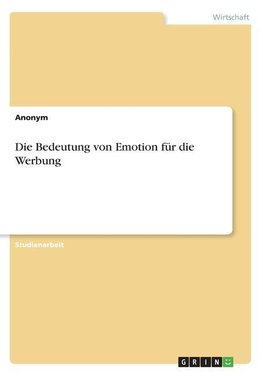 Die Bedeutung von Emotion für die Werbung