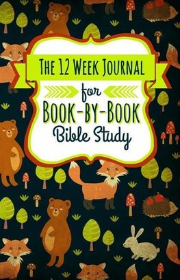 The 12 Week Journal for Book-By-Book Bible Study