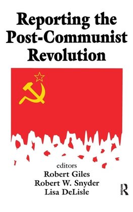 Reporting the Post-communist Revolution
