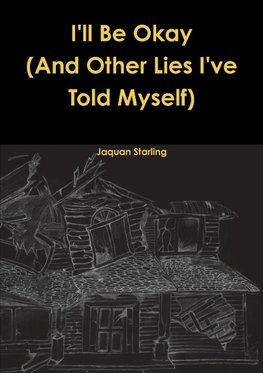 I'll Be Okay(And Other Lies I've Told Myself)