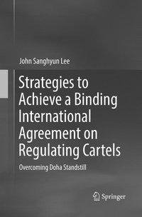 Strategies to Achieve a Binding International Agreement on Regulating Cartels