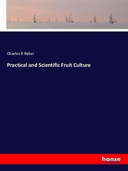 Practical and Scientific Fruit Culture