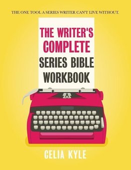 The Writer's Complete Series Bible Workbook