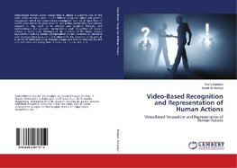 Video-Based Recognition and Representation of Human Actions