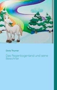 Das Regenbogenland und seine Bewohner