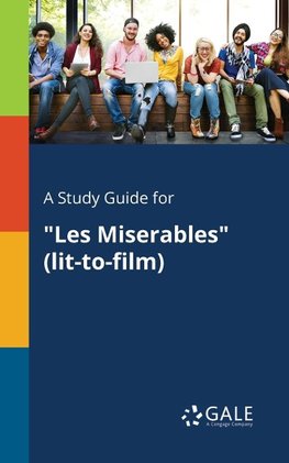 A Study Guide for "Les Miserables" (lit-to-film)