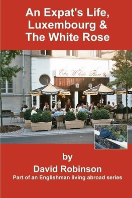 An Expat's Life, Luxembourg & the White Rose