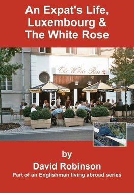 An Expat's Life, Luxembourg & The White Rose