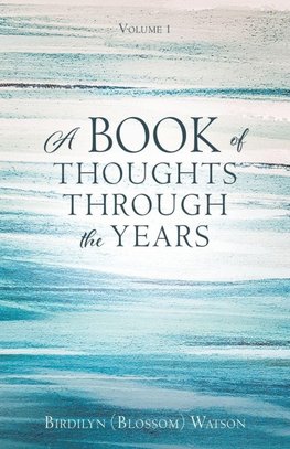 A BOOK OF THOUGHTS THROUGH THE YEARS