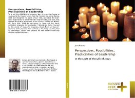 Perspectives, Possibilities, Practicalities of Leadership